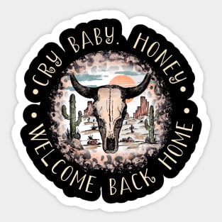 Cry Baby. Honey, Welcome Back Home Cactus Leopard Bull Sticker